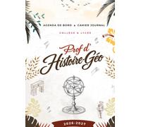 Agenda de Bord Prof d'Histoire - Géo 2026 /2027: Cahier Journal enseignant collège et lycée. Programmations histoire, géographie et EMC, suivi des ... et spatiaux, croquis, DNB et Bac. Format A4.