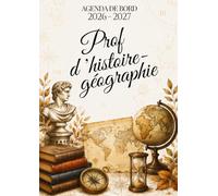 Agenda de Bord Professeur d'Histoire-Géographie 2026-2027: Organiseur de cours A4 : planning annuel, semainier et suivi des élèves