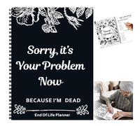 Agenda de fin de vie UK Sorry, It's Your Problem Now, Because I'm Dead, If I Die Organiseur de décès Carnet de notes pour vos possessions/affaires professionnelles/Final Wishes, A4