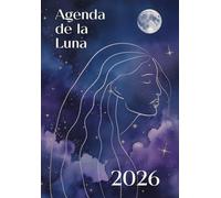 Agenda de la Luna 2026: Planificador Astrológico 2026: Calendario con Fases Lunares, Rituales, y Guía para Organizar tu Año Con la Energía Lunar.