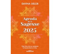 Agenda de la Sagesse 2025: Oser faire de son existence la beauté dont on rêve