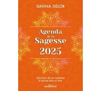 Agenda de la Sagesse 2025: Oser faire de son existence la beauté dont on rêve