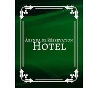 Agenda de Réservation Hotel: Agenda de réservation des établissements hôteliers | Organisateur de réservation d'hôtel | Registre des réservations des ... d'hôtes | Carnet de réservation des chambres.