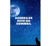 Agenda de Suivi du Sommeil: Le suivi du Sommeil est recommandé par les Médecins pour prévoir et améliorer la Qualité de votre Sommeil. Vous allez ... le Rythme et le Cycle de votre Sommeil