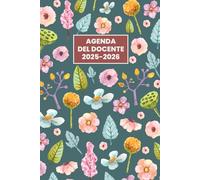 Agenda del Docente 2025/2026 Giornaliera: Un giorno per pagina, da Settembre a Luglio AS25/26 | Fiori - Formato A5