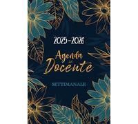 Agenda Del Docente 2025-2026 Settimanale: e Mensile Da Agosto 2025 a Luglio 2026 | Registro Del Professore per l'anno Scolastico 25/26 | Libro da ... dell’Attività Giornaliere per Insegnanti