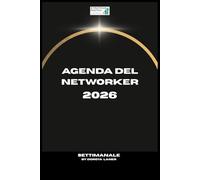 Agenda del Networker 2026: Il tuo strumento essenziale per pianificare obiettivi, monitorare risultati e sviluppare relazioni di successo