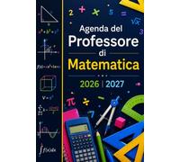 Agenda del Professore di Matematica 2026 2027: Planner Professionale Settimanale e Mensile | Programmazione Didattica, Pianificazione delle Lezioni, ... Scolastico, Gestione della Appunti