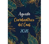 Agenda della Coordinatrice del Caos 2026 A4: Pianificatore Giornaliero 12 Mesi da Gennaio a Dicembre 2026 | 365 giorni | Italiano Grande A4 | 1 pagina per giorno