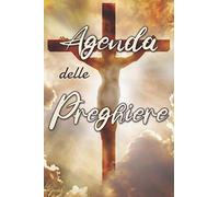 Agenda Delle Preghiere: Prendete Facilmente Nota E Trovate I Vostri Pensieri E Le Vostre Preghiere Sui Più Bei Versetti Della Bibbia In Questo Vero Diario Biblico!