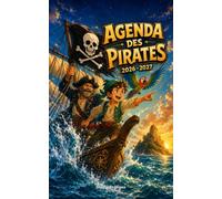 Agenda des Pirates - Agenda scolaire 2026 2027: Une énigme ou un message codé chaque jour, une histoire de vrais pirates le dimanche, et le calendrier des vacances par zone