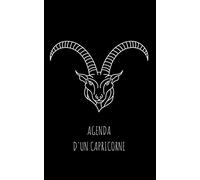 Agenda d'un Capricorne: Journal de bord astro sous forme d'agenda perpétuel, De Janvier à Décembre. 2 jours par page. cadeau - anniversaire- Noël - notebook organisateur