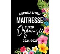 Agenda d'une maitresse super organisée 2024-2025: Magnéfique planificateur mensuel et semainier pour les maÎtresses des écoles - 192 pages pour une ... 2024-205 - Idée cadeau pour maitresse