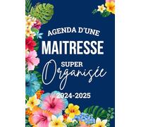 Agenda d'une maitresse super organisée: Magnéfique planificateur mensuel et semainier pour les maÎtresses des écoles 2024-205 - 192 pages - Idée cadeau pour maitresses et enseignantes