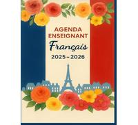 AGENDA Enseignant Français 2025-2026: Planificateur annuel pour enseignants - Organisation pédagogique, emploi du temps, suivi des classes et vacances scolaires 2025-2026