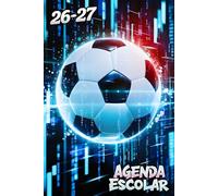 Agenda Escolar 2026 2027: Fútbol, plan de estudio para estudiantes, organizado diario, semanal, completo con calendario anual y secciones para organizar tareas semanales y objetivos.