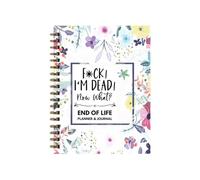 Agenda fin de vie : Fxck! I'm Dead Now What Workbook Organizer Notebook Book Will Planning Workbook, My Final Wishes Planner, Notebook Book for Final Wishes Possessions, Business Affairs