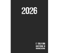 Agenda Giornaliera Grande A4: 1 pagina per giorno - 12 mesi da Gennaio a Dicembre - Formato grande A4 - E' solo una Questione di Organizzazione.