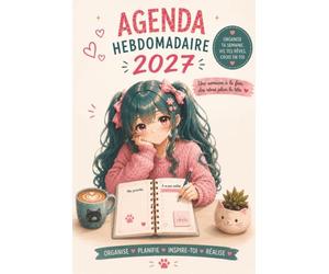 Agenda Hebdomadaire 2027 : 6 x 9 à compléter | Janvier à décembre | Organisation, notes et planification: Pratique pour organiser son année 2027 semaine après semaine.