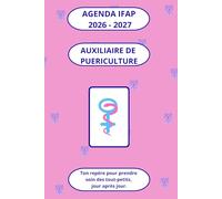 AGENDA IFAP 2026-2027 - Auxiliaire de Puériculture: Ouvrage pédagogique comprenant des contenus de révision, des fiches pratiques et des pages ... les élèves auxiliaires de puériculture (DEAP)