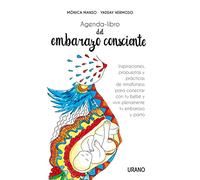 Agenda-libro del embarazo consciente: Inspiraciones, propuestas y técnicas de mindfulness para conectar con tu bebé y vivir plenamente el embarazo y el parto