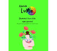 Agenda LuMe: Illumina il tuo stile ogni giorno! 90 giorni per guardarti con occhi nuovi