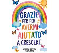 Agenda Maestra - Grazie per Avermi Aiutato a Crescere: Regalo maestre fine anno | Planner Settimanale e Mensile da Settembre a Luglio per Insegnanti | Formato A5.