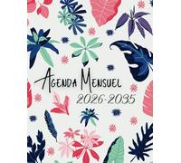 Agenda Mensuel 2026-2035 dix ans: Planificateur 120 Mois, Du 1 janvier 2026 jusqu'a le 31 Décember 2035, |Théme: Fleurs |