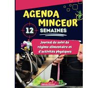 Agenda Minceur: 12 semaines de suivi de votre régime alimentaire et de votre activité physique - Journal à compléter pour la remise en forme et la ... physiques et cardio - Nutrition et Fitness