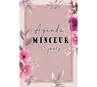 Agenda minceur 365 jours: Cahier alimentaire et d’activité sportive à compléter jour par jour pour perdre du poids et se remettre en forme