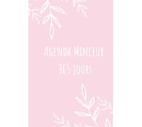 Agenda Minceur 365 Jours: Journal de suivi alimentaire et d'activité sportive sur 365 jours carnet perte de poids