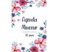 Agenda Minceur 90 jours: Mon Agenda Minceur sur 3 Mois | Suivi Quotidien de Perte de Poids, Journal Alimentaire, Activité Physique, et Réequilibrage Alimentaire pour Atteindre Votre Objectif Bonheur.