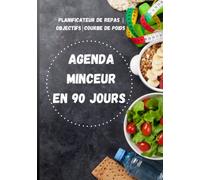 Agenda minceur en 90 jours | planificateur de repas | objectifs | courbe de poids: Journal minceur et carnet alimentaire à compléter sur 90 jours | ... de bord pour réussir son régime alimentaire