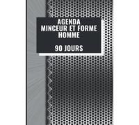 Agenda Minceur et Forme Homme 90 jours: Carnet de bord de régime et d'activité physique / 3 mois / Journal de suivi de perte de poids à compléter / ... alimentation et sport / idée cadeau