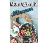 Agenda Minceur: Journal alimentaire à compléter pendant 90 jours - Cahier de suivi de régime journalier et perte de poids - Rééquilibrage alimentaire ... avec bilan mensuel, prise de mensurations