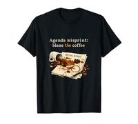 Agenda Misprint Blame The Coffee Office Meeting Humour T-Shirt