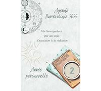 Agenda numérologique, Année Personnelle 2: Mon année au rythme de mes vibrations numérologiques et lunaires 2025 - (Semainier - Format moyen) - Bullet journal - To do list - Broché - Illustré couleur