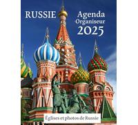 Agenda Organiseur Russie 2025: Calendrier 2025, illustré avec des photos de Russie, d'Églises orthodoxes et des citations d'auteurs russes célèbres