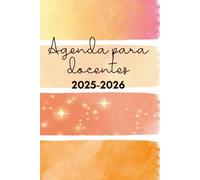 Agenda para docentes 2025-2026: Planificador y organizador para Profesor Escolar Mensual y Semanal Año Escolar 2025-2026 6 x 9 in 275 pp