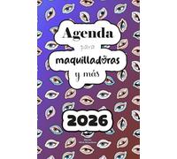 Agenda para maquilladoras y más: el maquillaje es mi pasión: 2026