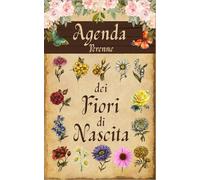 Agenda perenne dei Fiori di Nascita|Misure: 12.7x20.3 cm; 5x8 poll.|Interno a colori|112 pagine
