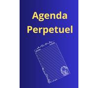 Agenda perpétuel: Bloc-notes, calendrier, journal, planificateur, to do list, liste des taches à accomplir