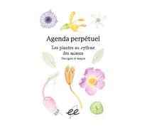Agenda perpétuel Les plantes au rythme des saisons Garrigues et maquis - Charlène Franc - Ecologistes De L'euziere - relié - Agenda