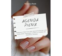 AGENDA PIENA: Manuale pratico per onicotecniche che vogliono trovare clienti e vivere del proprio lavoro