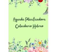 Agenda Planificadora Calendario Hebreo: Tu guía anual para tiempos señalados por El Eterno, Eventos y Vida Diaria: Calendario Hebreo, Planifica según ciclos y tiempos Divinos