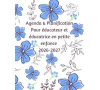 Agenda & Planification Pour éducateur et éducatrice en petite enfance 2026-2027: Guide pratique pour l’observation, la planification pédagogique, les ... et le développement global de l’enfant