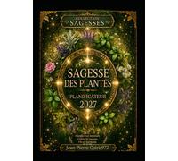 Agenda Sagesses des plantes 2027: 12 mois symboliques pour vivre l’année avec intention, équilibre et clarté