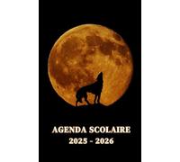 Agenda scolaire 2025 - 2026 : cahier de texte et de devoirs pour étudiants, élèves de primaire, collège et lycée - Couverture original loup devant la lune