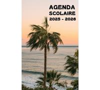 Agenda scolaire 2025 - 2026 : cahier de texte et de devoirs pour étudiants, élèves de primaire, collège et lycée - Couverture paysage de plage avec palmiers - Parfait en attendant l'été !