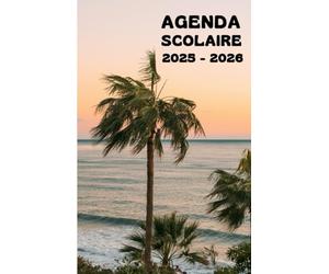 Agenda scolaire 2025 - 2026 : cahier de texte et de devoirs pour étudiants, élèves de primaire, collège et lycée - Couverture paysage de plage avec palmiers - Parfait en attendant l'été !